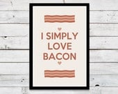 I simply love Bacon  - A4 Modern heart Food Kitchen Meat Simple Pig Statement funny retro Home Typography Art Print