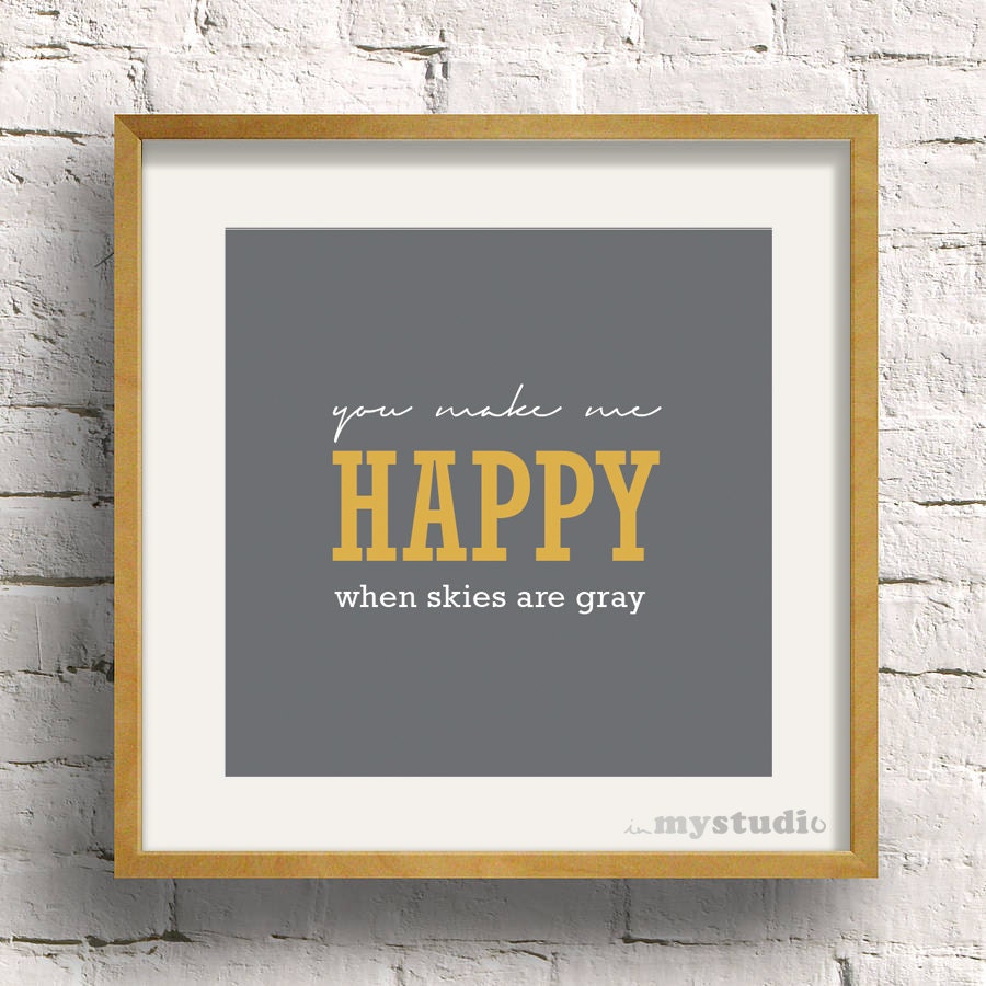 PRINTABLE typography 'You make me happy when skies are gray' - Digital Art 10x10(25x25cm)