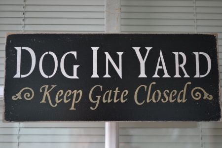 Dog In Yard Keep Gate Closed, 12x5 Primitive Wood Sign, Pet Lover Signs, Yard Sign For Your Gate CUSTOM COLORS