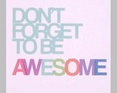 Don't Forget to be Awesome, Modern Word Art, Typography, Art for the Home, Word Art, Wall Art, Inspirational Art, 8x10 Print
