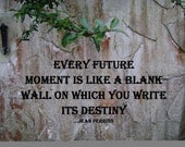Every Future Moment Is Like a Blank Wall On Which You Write It's Destiny Poster, Inspirational Poster, Inspirational Quote