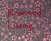 Reserved Listing for xfromtheheart