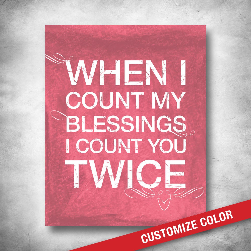 Subway Art. CUSTOM COLOR. Inspirational Quote. When I Count My Blessings I Count You Twice. 16x20 Fine Art Print