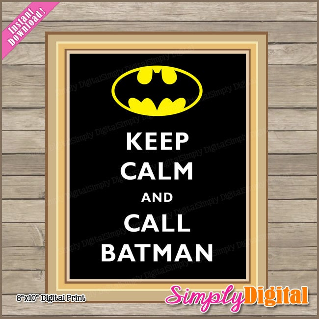INSTANT DOWNLOAD - Keep Calm and Call Batman 8x10 Print - DIY Make Your Own Printable