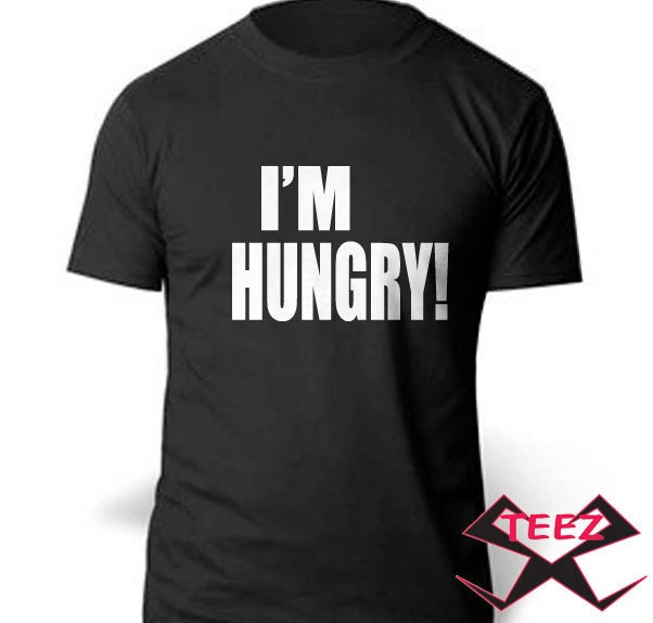 Custom I'm Hungry. T-Shirt. Gildan Cotton/Poly Blend SouthShore teez S-XL tees FunnyT