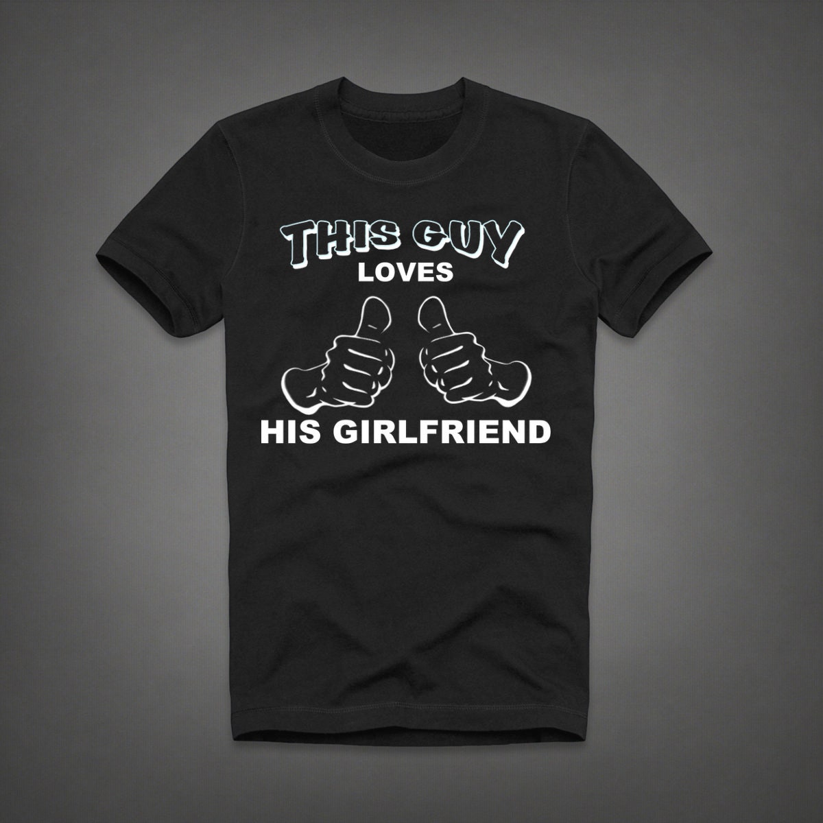 This guy loves his girlfriend men top tee tshirt shirt size S M L XL Screen Printing by Sugarcreek2012