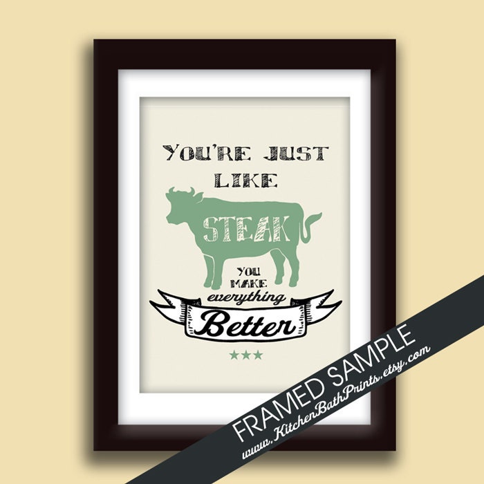 Your just like STEAK you Make Everything Better - 5x7 Art Print (Featuring Fern Cow on Cream ) Customizable Kitchen Prints