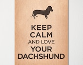 Keep Calm and Love Your Dachshund - 8x10 Fine Art Print - Choice of Color - Purchase 3 and Receive 1 FREE - Custom Prints Available