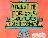 Make Time For Your Art (8x10 doodle print)