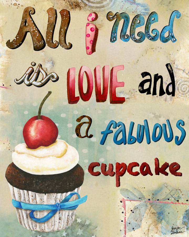 Art Print 11x14. All I Need Is Love And A Fabulous Cupcake