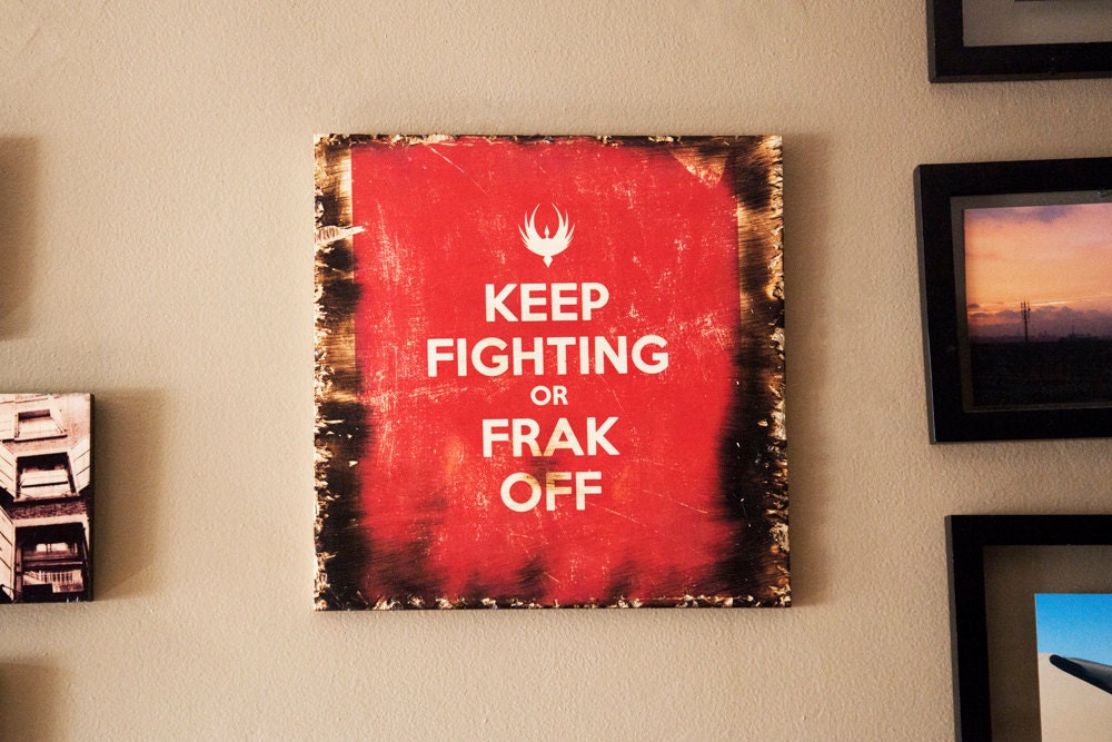 Battlestar Galactica "Keep Fighting or Frak Off" Keep Calm Parody Wood Art