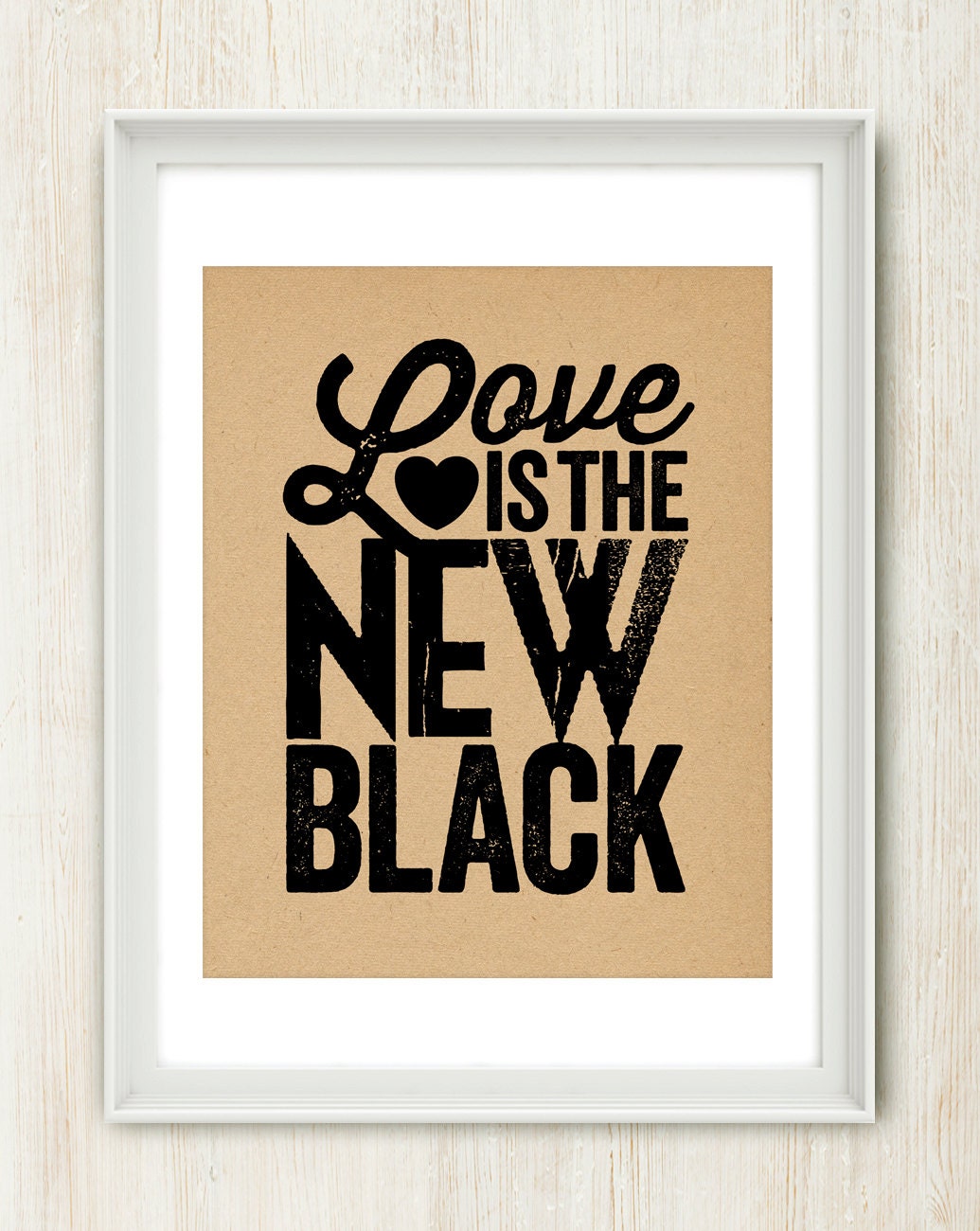 Love Is The New Black - 8x10 inches on A4. Inspiring quote typography art poster print.