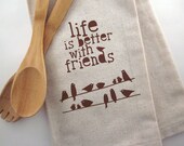 Life Is Better With Friends - Birds On a Wire - Tea Towel - Screen Printed