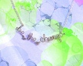 Be The Change Necklace - Silver Ghandi Quote Jewelry - Be The Change (Your Wish To See In The World) Positive uplifting inspiring gift