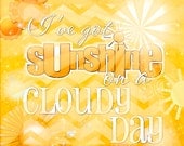 I've got Sunshine on a Cloudy Day 12x12-WORD ART PRINTS-yellow gold sunny bright