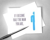 Father's Day card, Dad birthday card - If I become half the man you are ... that would mean a whole lot