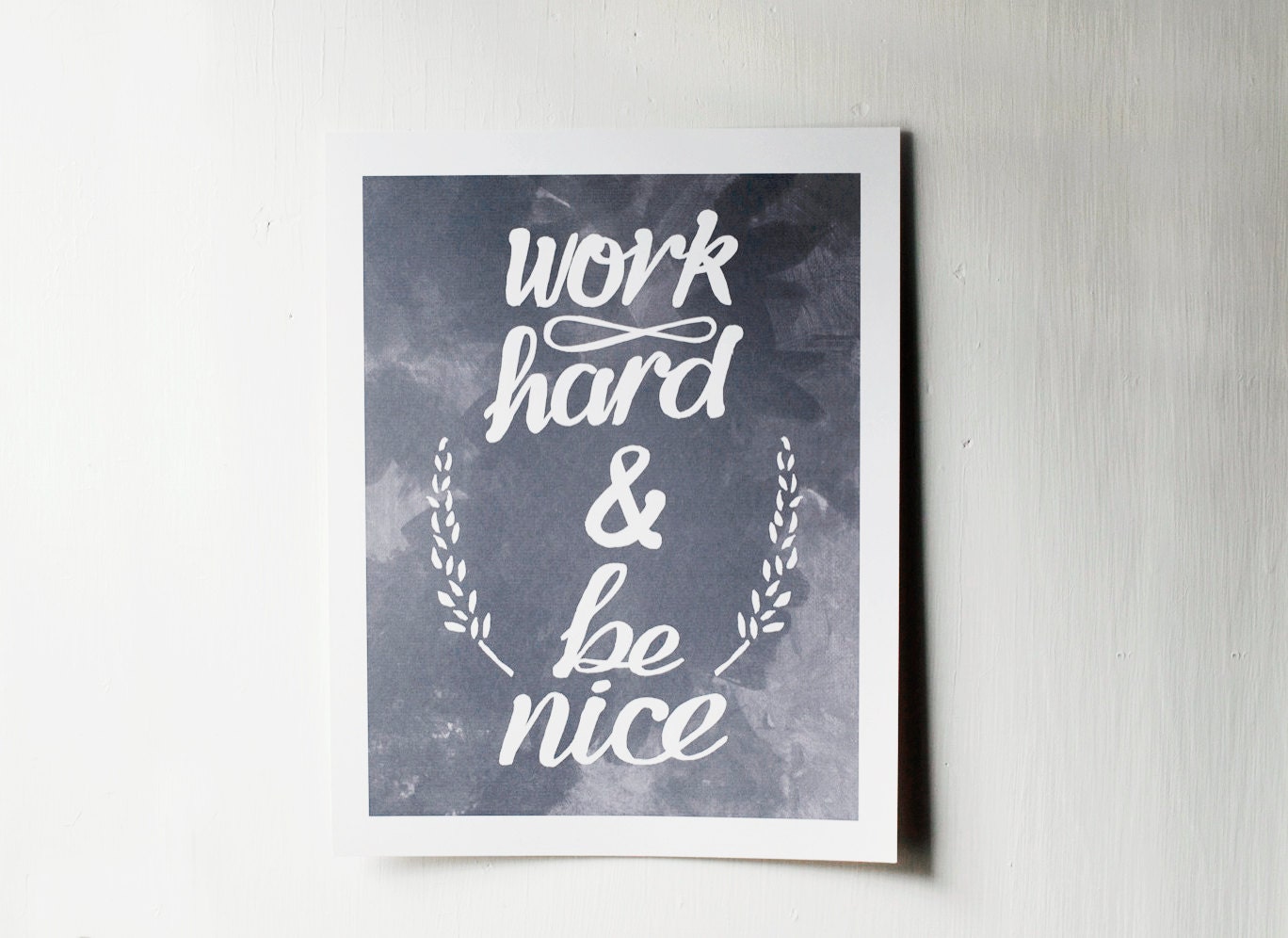 work hard and be nice - charcoal chalkboard grey - inspirational quote poster- quote print 11x14"