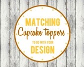 Cupcake Topper to match your design, digital, printable, party package
