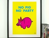Funny yellow pink party pig birthday quote poster pop art poster print - No pig no party - A3