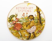 Bitches Get Stitches Hand Embroidered Hoop Art - Vintage Holly Hobbie - Playful Girls Hand Embroidery Stitched Home Decor