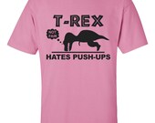 T-Rex Hates Push-upsTshirt Dinosaur T Rex T-shirts TRex Funny T Shirt Mens Tees Womens shirt Youth t-shirt Funny tops tshirt S - 3XL