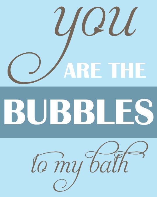 You Are the Bubbles to my Bath Print, 8x10 Art Print
