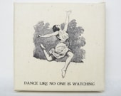 Dance Like No One Is Watching Motivational Print