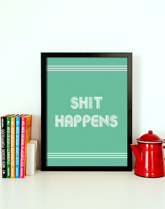 Typography Poster Inspirational Quote Wall Art Typographic Print Funny Quote Typography Print Home Decor Typographical Art Shit Happens A3
