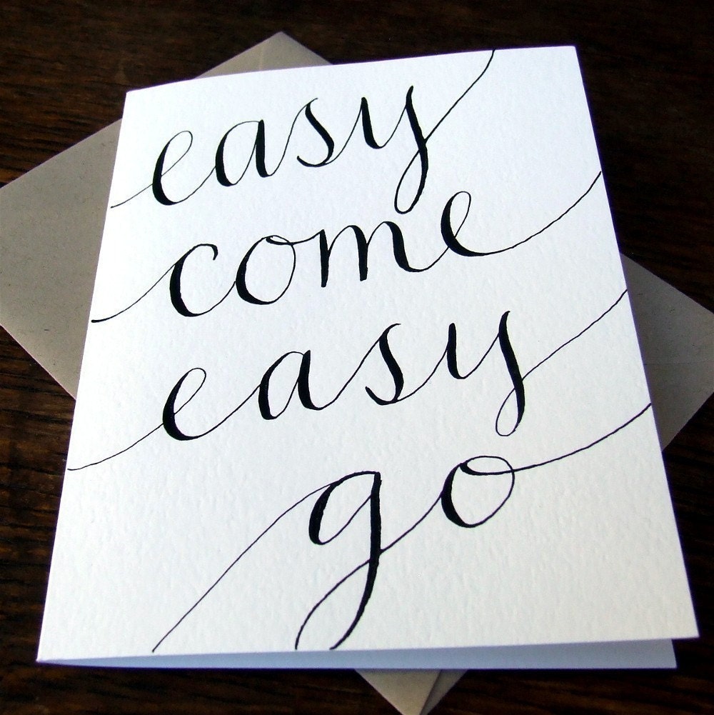 Belated  Birthday Card, easy come easy go handwritten calligraphy script belated Happy Birthday Card