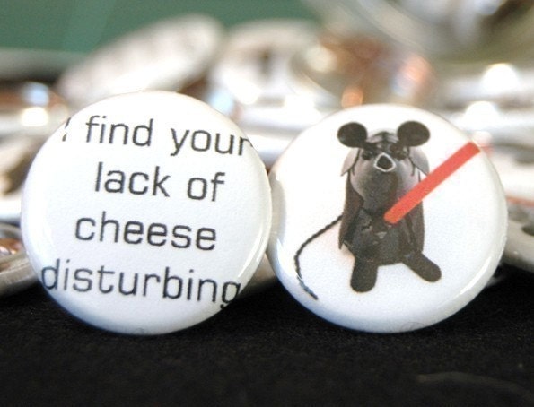 Star Wars funny pins 2 One inch badges Darth Vader Mouse mice rat hamster - I find your lack of Cheese disturbing - READY TO SHIP