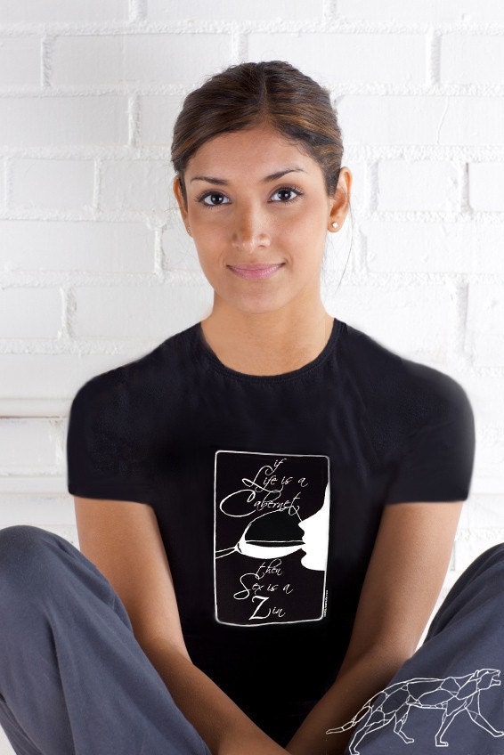 Sexy Wine Tshirt - Funny - Life is a Cabernet, Sex is a Zin Black Stretchy Gals Tshirt