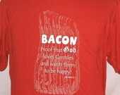 Bacon: Proof that God Loves Gentiles and Wants Them to be Happy t shirt