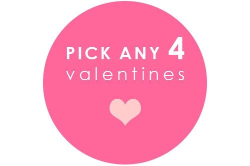 YOU PICK 4 valentines