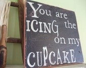 You Are the Icing On My Cupcake Wooden 11x11 Rustic Pink and Black Handpainted Word Art Sign