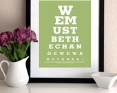 We must be the change we want to see - Eye Chart Print