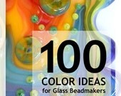 100 Color Ideas for Glass Beadmakers - Lampwork Tutorial by Sarah Hornik