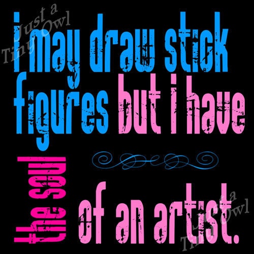 I May Draw Stick Figures But I have the Soul of an Artist 5x5 Metallic Art Print