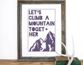 Let's Climb A Mountain Together Print 12.5 x 19 in Pick your color