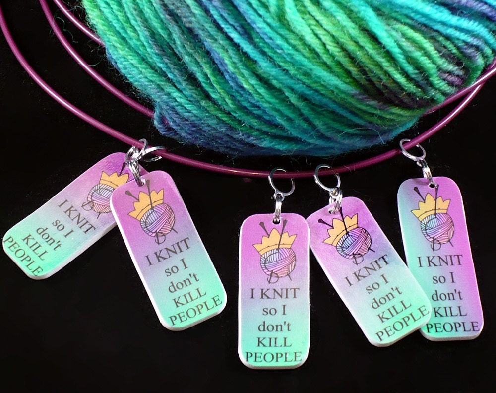 I knit so I don't kill people stitch markers
