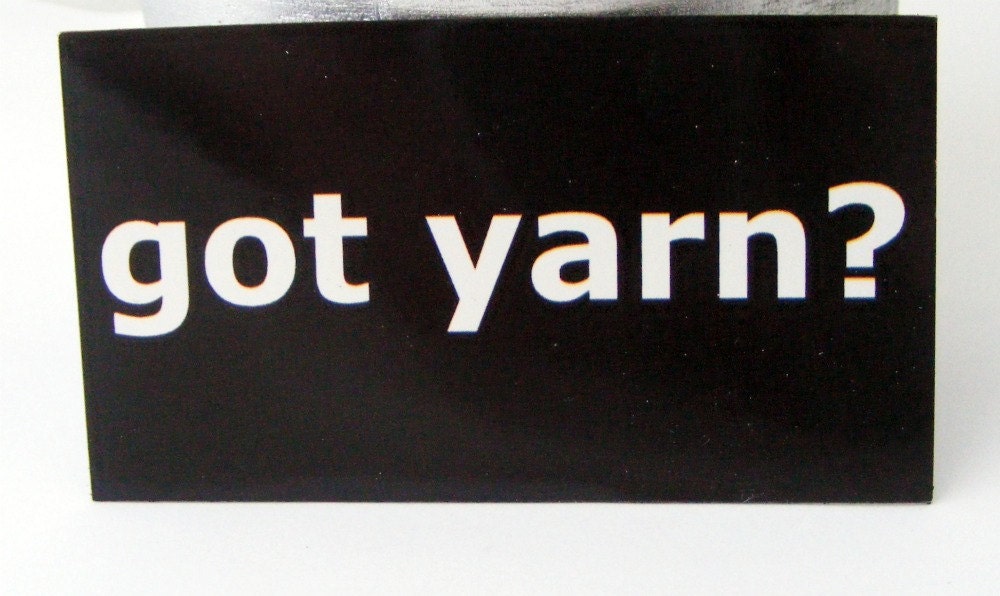 Knitting Magnet--"Got Yarn"
