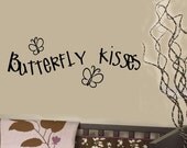 Kids Room BUTTERFLY KISSES Nursery Vinyl Wall Words Decal