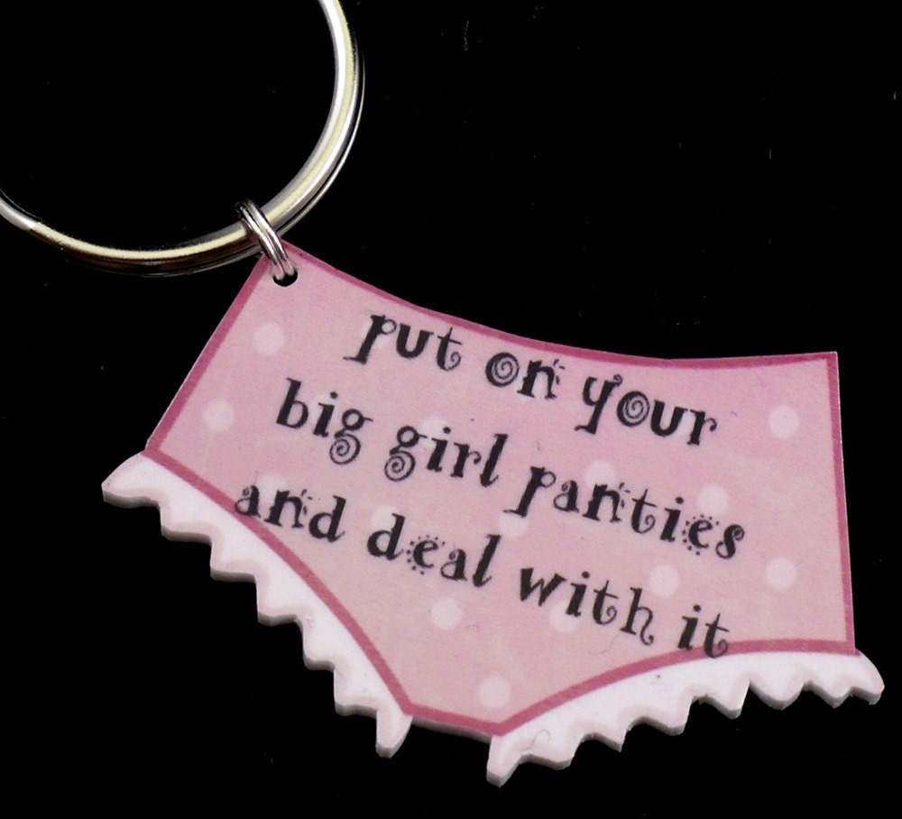 Put on your big girl panties and deal with it KEYRING