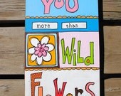I Love You More Than Wild Flowers - Wall Hanging