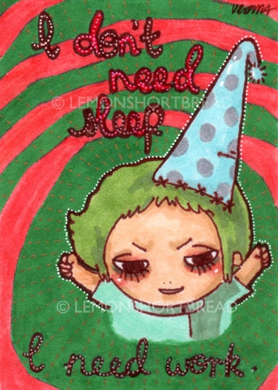ACEO Print I Don't Need Sleep, I Need Work, Green Kitsch Insomniac - Limited Edition 1/25