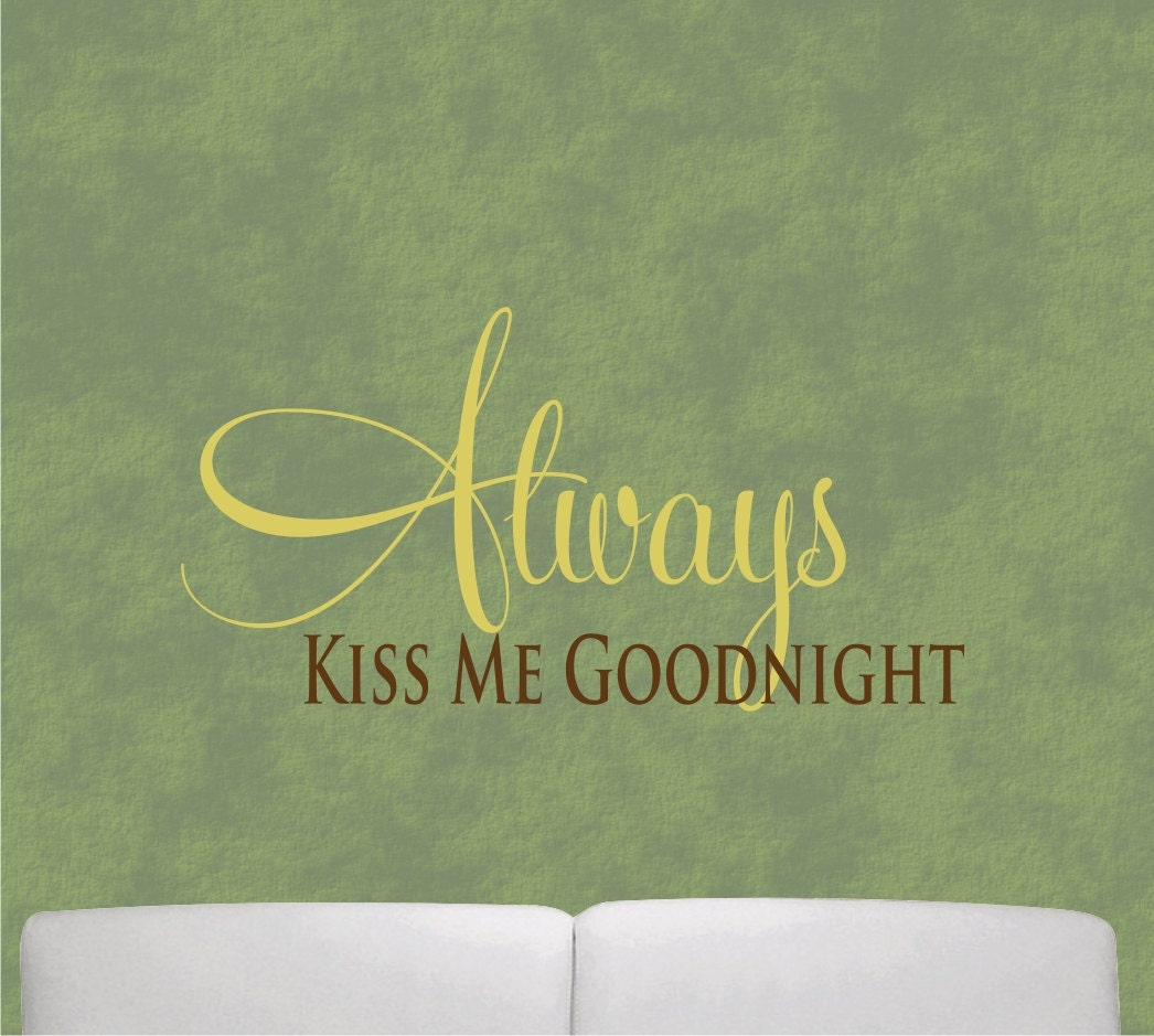 Always Kiss Me Goodnight, quote vinyl decal, 2 colors, removable wall decal decor sticker