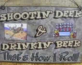 Shootin' DEER & Drinkin' BEER That's How I Roll Hunting Man Cave Decor Wall SIGN Plaque