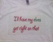 Ladies Ill Have my Elves get right on that rhinestone tshirt
