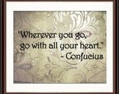 Inspirational Wall Decor - Confucius Quote "Wherever you go, go with all your Heart" - Fine Art Print