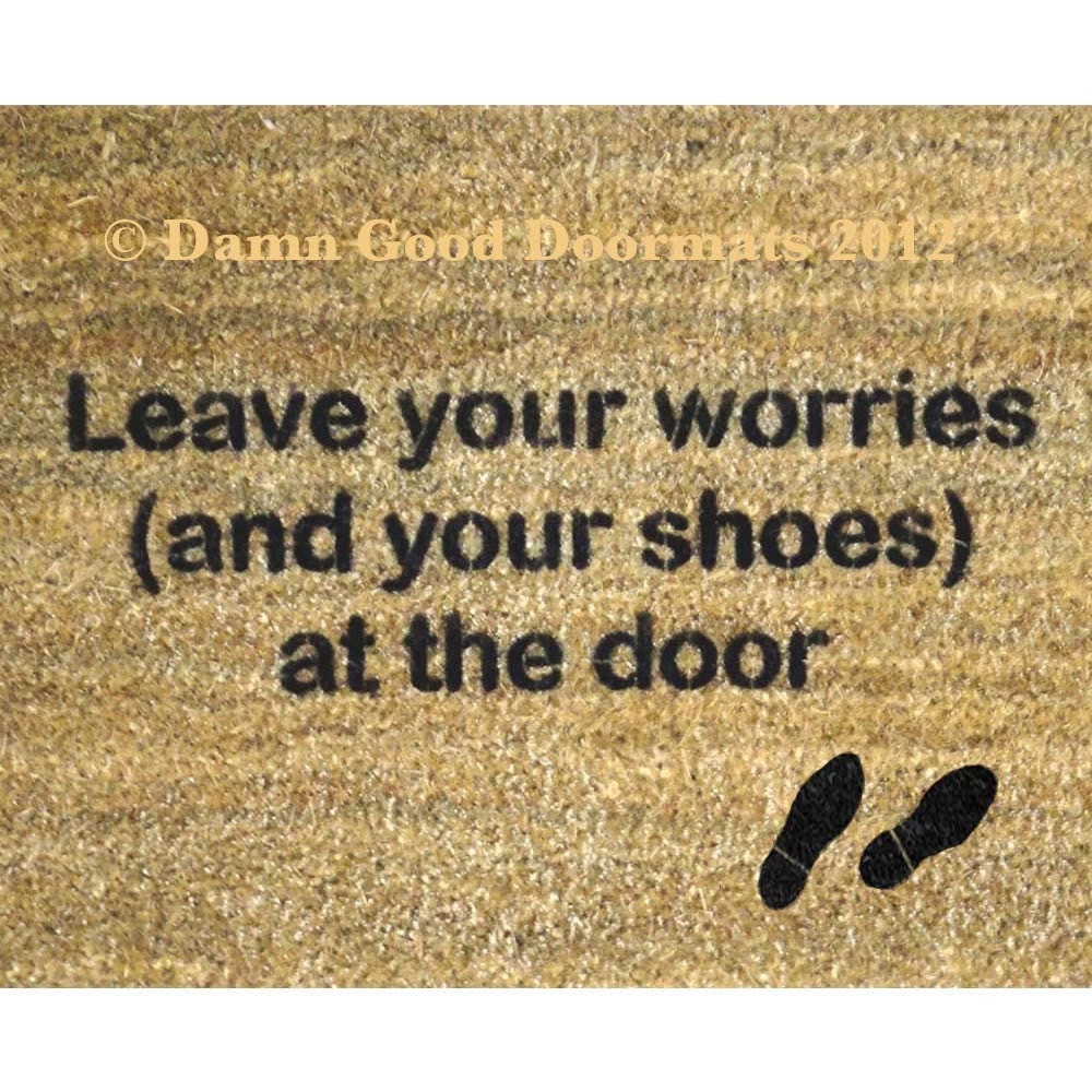 mantra- Leave your worries- and your shoes- at the door- doormat gifts under 50
