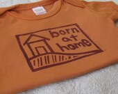 Born at Home Onesie, Homebirth Advocacy Wear, Hand-Dyed, Hand-Printed - 3 to 6 Month Size